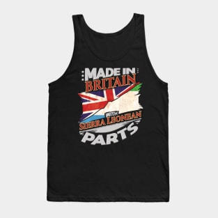 Made In Britain With Sierra Leonean Parts - Gift for Sierra Leonean From Sierra Leone Tank Top